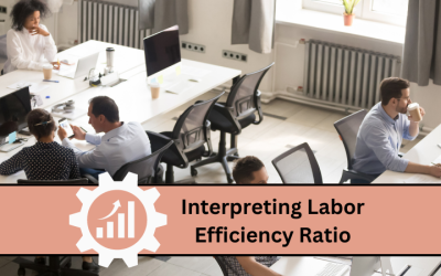 Correctly interpreting your Labor Efficiency Ratio can pay big