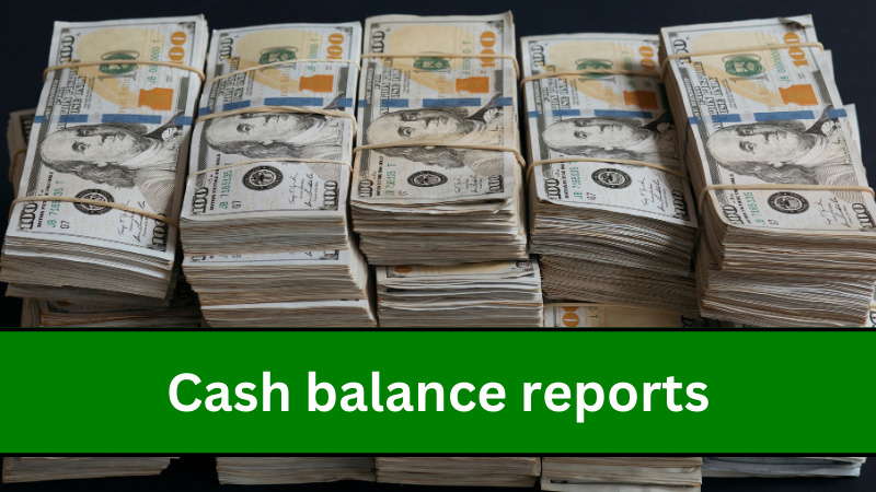 Look at your cash balance report daily