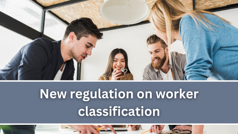 New federal regulation impacts how you classify workers