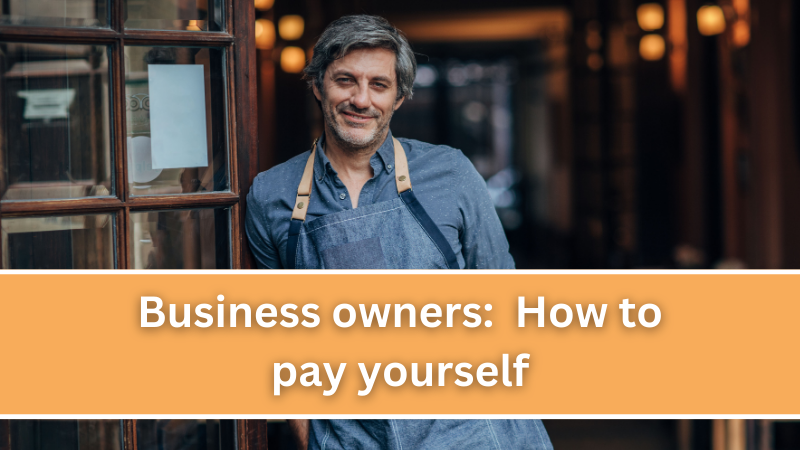 Business Owners: How should you pay yourself?