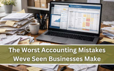 The Worst Accounting Mistakes We’ve Seen Businesses Make
