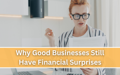 Why Good Businesses Still Have Financial Surprises